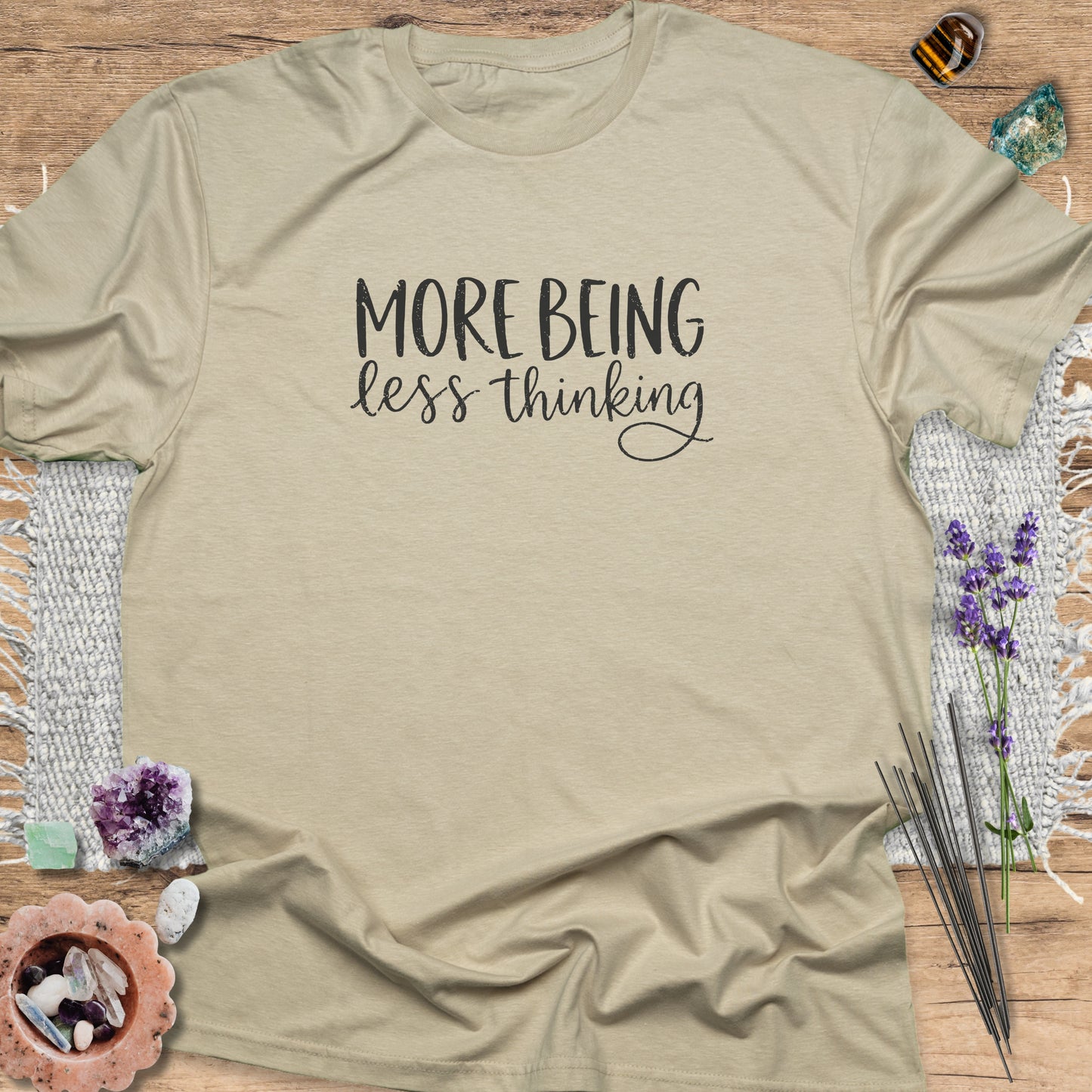 More Being Less Thinking T-Shirt