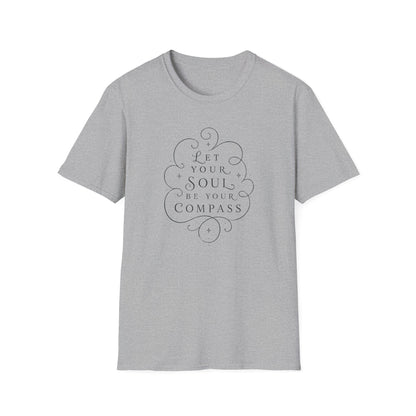 T-Shirt — "Let Your Soul Be Your Compass" Inspirational Graphic Tee