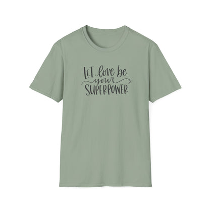 Let Love Be Your Superpower T-Shirt