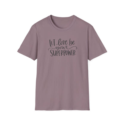 Let Love Be Your Superpower T-Shirt