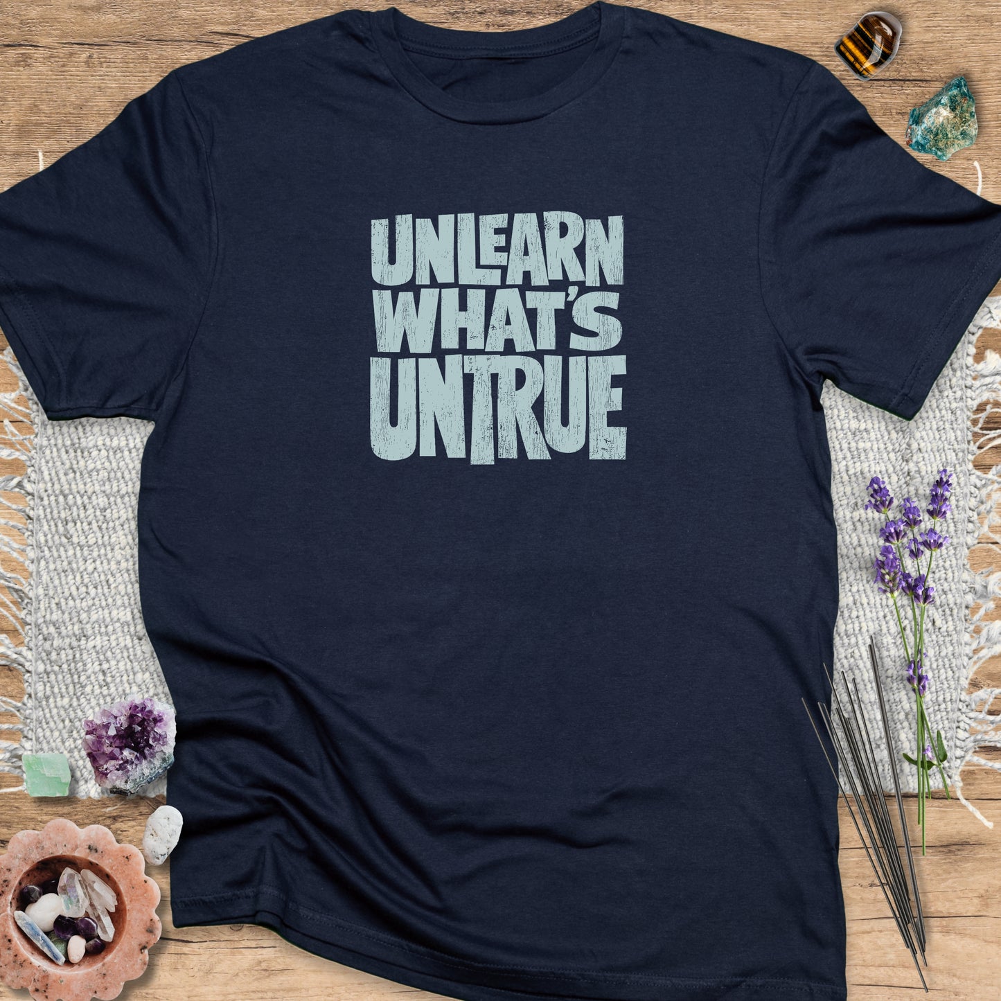Unlearn What’s Untrue T-Shirt